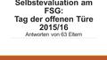 Selbstevaluation am FSG: Tag der offenen Türe 2015/16 Antworten von 63 Eltern.