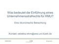 Rebekka Rehm 08. April 2016 Was bedeutet die Einführung eines Unternehmensstrafrechts für KMU? Eine ökonomische Betrachtung Kontakt: