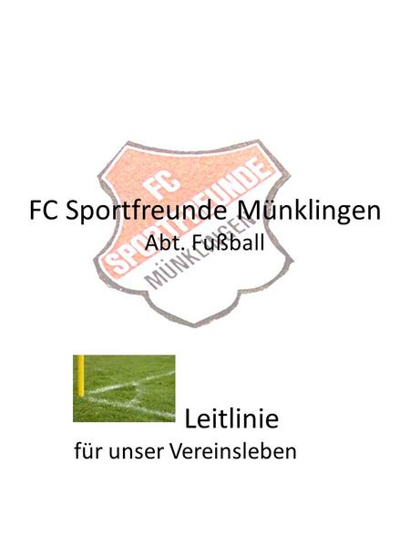 FC Sportfreunde Münklingen Abt. Fußball Leitlinie für unser Vereinsleben.