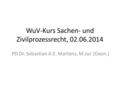 WuV-Kurs Sachen- und Zivilprozessrecht, 02.06.2014 PD Dr. Sebastian A.E. Martens, M.Jur. (Oxon.)