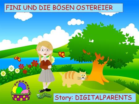 Choose your characters and drag them onto the slide FINI UND DIE BÖSEN OSTEREIER Story: DIGITALPARENTS.