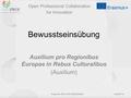 Openprof.eu Project No. 2014-1-LT01-KA202-000562 Bewusstseinsübung Auxilium pro Regionibus Europae in Rebus Culturalibus (Auxilium) Open Professional Collaboration.