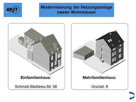 Modernisierung der Heizungsanlage zweier Wohnhäuser Einfamilienhaus: Schmidt-Bleibtreu-Str. 58 Mehrfamilienhaus: Grünstr. 6.
