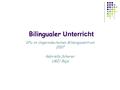 Bilingualer Unterricht DFu im Ungarndeutschen Bildungszentrum 2007 Gabriella Scherer UBZ/ Baja.