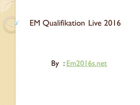 EM Qualifikation Live 2016 By : Em2016s.netEm2016s.net.