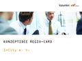 KONZEPTIDEE REGIO-CARD InCity e. V.. 2 Gründung 07.02.2002 11 Standorte 120 Mitarbeiter Über 300 Certified Partner Über 3.000 Projekte für Unternehmen.