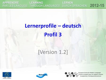 Lernerprofile – deutsch Profil 3 [Version 1.2] Profil (3) männlich 11 Jahre alt geboren in Mazedonien seit 3 Jahren in Südtirol (Italien) L1 Mazedonisch.