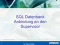 By Thorsten Zisler 1 SQL Datenbank Anbindung an den Supervisor.