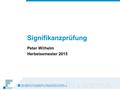 Signifikanzprüfung Peter Wilhelm Herbstsemester 2015.