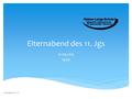 Elternabend des 11. Jgs 21.09.2015 19:30 Elternabend JG 11 H.