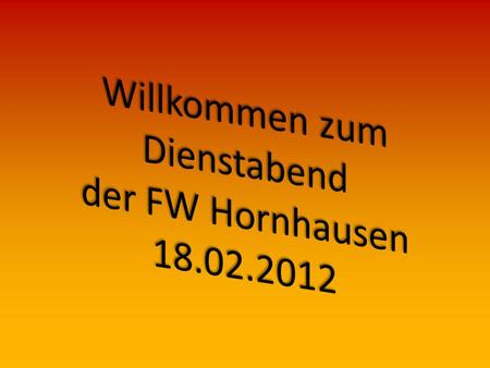 Willkommen zum Dienstabend der FW Hornhausen