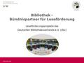 Folie 1 © UB HSU 2014 Bibliothek - Bündnispartner für Leseförderung Leseförderungsprojekte des Deutschen Bibliotheksverbands e.V. (dbv)