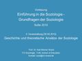 Vorlesung Einführung in die Soziologie - Grundfragen der Soziologie SoSe 2010 2. Veranstaltung (30.04.2010) Geschichte und theoretische Ansätze.