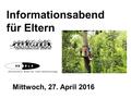 Informationsabend für Eltern Mittwoch, 27. April 2016 Gemeindeschule Biberist.