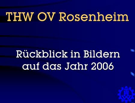 THW OV Rosenheim Rückblick in Bildern auf das Jahr 2006.
