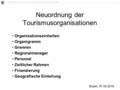 Funktionsbereich Tourismus - Neuordnung der Tourismusorganisationen 1 Neuordnung der Tourismusorganisationen Bozen, 07.03.2016 Organisationseinheiten Organigramm.