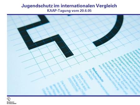 Jugendschutz im internationalen Vergleich KAAP-Tagung vom 20.6.05.