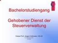 Bachelorstudiengang Gehobener Dienst der Steuerverwaltung Dekan Prof. Jürgen Hottmann, HS LB 15. September 2015 G II 2015.