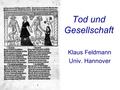 Tod und Gesellschaft Klaus Feldmann Univ. Hannover.