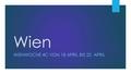 Wien WIENWOCHE 4C VON 18 APRIL BIS 22 APRIL. Reiseroute  St. Johann in Tirol- Wörgl- Kufstein- Lienz- Wien  Start: 6:30 in St. Johann in Tirol  Umsteigen.