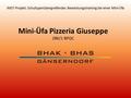 Mini-Üfa Pizzeria Giuseppe 2BK/1 BPQC IMST-Projekt: Schultypenübergreifendes Bewerbungstraining bei einer Mini-Üfa.