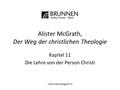 Alister McGrath, Der Weg der christlichen Theologie Kapitel 11 Die Lehre von der Person Christi © Brunnen Verlag 2013.