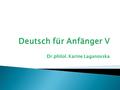 Dr.philol. Karine Laganovska. der (ein, mein, ihr …) Nom. der (ein, mein, ihr …) Mann Gen. des (eines, meines, ihres) Mannes Dat. dem (einem, meinem,