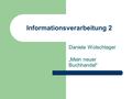 Informationsverarbeitung 2 Daniela Wolschlager „Mein neuer Buchhandel“