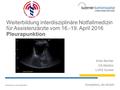 Weiterbildung interdisziplinäre Notfallmedizin für Assistenzärzte vom 16.-19. April 2016 Pleurapunktion Anke Bechler OÄ Medizin LUKS Sursee.
