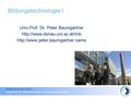 Donau-Universität Krems Department für Interaktive Medien und Bildungstechnologien Bildungstechnologie I Univ.Prof. Dr. Peter Baumgartner