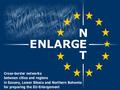 Wofür steht ENLARGE-NET? ENLARGE-NET steht für „Erweiterungs-Netz“ – ein Netzwerk zur Vorbereitung der Grenzregionen in Sachsen, Niederschlesien und Nordböhmen.