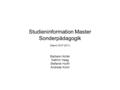 Studieninformation Master Sonderpädagogik (Stand 19.07.2011) Barbara Hürter Kathrin Haag Stefanie Hurth Andreas Kuhn.