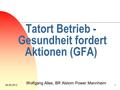 28.06.20121 Tatort Betrieb - Gesundheit fordert Aktionen (GFA) Wolfgang Alles, BR Alstom Power Mannheim.