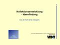 Das virtuelle Bildungsnetzwerk für Textil- und Bekleidungsberufe www.vibinet.de © 2005 S. Ehrhardt BSZ e. o. plauen Kollektionsentwicklung - Ideenfindung.