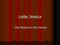 Liebe Jessica - Das Mysterium Kim Jensen. Dänisches design™ oder in Exil gesucht?
