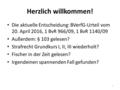 Herzlich willkommen! Die aktuelle Entscheidung: BVerfG-Urteil vom 20. April 2016, 1 BvR 966/09, 1 BvR 1140/09 Außerdem: § 103 gelesen? Strafrecht Grundkurs.