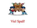 Viel Spaß!. Motivation Ich will…  gute Note bekommen.  den Eltern Spaβ machen.  gut deutsch sprechen.  Neues und Interessantes erfahren.