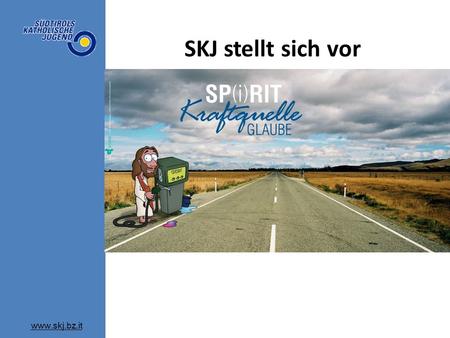 Www.skj.bz.it SKJ stellt sich vor. Südtirols Katholische Jugend (SKJ) ist eine selbstständige Jugendorganisation. SKJ beschäftigt sich mit der außerschulischen,