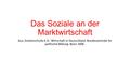 Das Soziale an der Marktwirtschaft Aus: Stratenschulte E.D.: Wirtschaft in Deutschland. Bundeszentrale für politische Bildung. Bonn 2006.