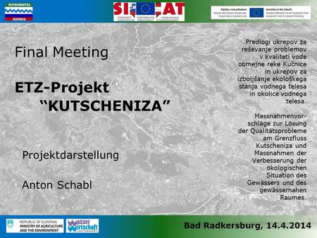 Bad Radkersburg, 14.4.2014 Final Meeting ETZ-Projekt “KUTSCHENIZA” Projektdarstellung Anton Schabl.