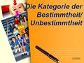 Die Kategorie der Bestimmtheit/ Unbestimmtheit