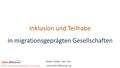 Inklusion und Teilhabe in migrationsgeprägten Gesellschaften Kenan Güngör, Dipl. Soz. www.think-difference.org.