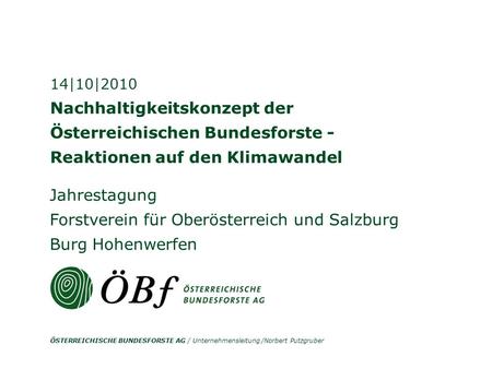 ÖSTERREICHISCHE BUNDESFORSTE AG / Unternehmensleitung /Norbert Putzgruber Nachhaltigkeitskonzept der Österreichischen Bundesforste - Reaktionen auf den.