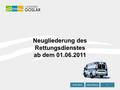 06.05.20081 Ulrich BrunsAutor Neugliederung des Rettungsdienstes ab dem 01.06.2011 10.05.20111 Ulrich Bruns.
