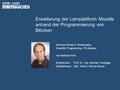 Erweiterung der Lernplattform Moodle anhand der Programmierung von Blöcken Seminarvortrag im Studiengang Scientific Programming / FH-Aachen von Mathias.