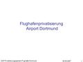 05.05.2007 SGF Privatisierungsszenario Flughafen Dortmund 1 Flughafenprivatisierung Airport Dortmund.