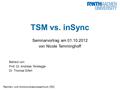 Rechen- und Kommunikationszentrum (RZ) TSM vs. inSync Seminarvortrag am 01.10.2012 von Nicole Temminghoff Betreut von: Prof. Dr. Andreas Terstegge Dr.