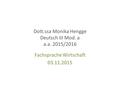 Dott.ssa Monika Hengge Deutsch III Mod. a a.a. 2015/2016 Fachsprache Wirtschaft 03.11.2015.