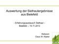 Auswertung der Sielhautergebnisse aus Bielefeld - Erfahrungsaustausch Sielhaut - Bielefeld – 15.11.2013 Referent: Claus W. Klipker.
