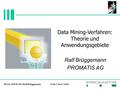 DOAG DWH-SIG/Ralf BrüggemannFolie 1/04.07.2000 Data Mining-Verfahren: Theorie und Anwendungsgebiete Ralf Brüggemann PROMATIS AG.
